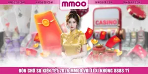 Đón Chờ Sự Kiện Tết 2026 MMOO Với Lì Xì Khủng 8888 Tỷ